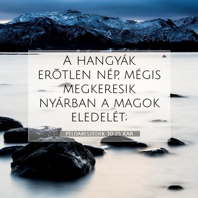 Példabeszédek 30:25 KAR Bibliai verskép