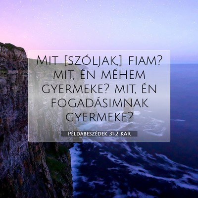 Példabeszédek 31:2 Bibliai vers magyarázata