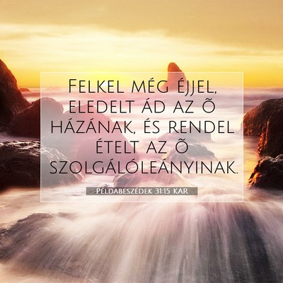 Példabeszédek 31:15 KAR Bibliai verskép