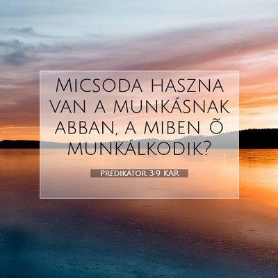 Prédikátor 3:9 KAR Bibliai verskép