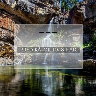 Prédikátor 10:18 KAR Bibliai verskép