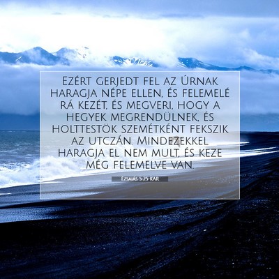 Ézsaiás 5:25 KAR Bibliai verskép