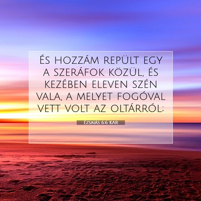 Ézsaiás 6:6 KAR Bibliai verskép