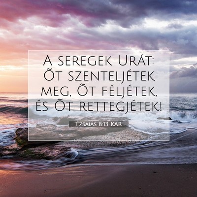 Ézsaiás 8:13 KAR Bibliai verskép