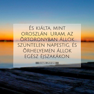 Ézsaiás 21:8 KAR Bibliai verskép