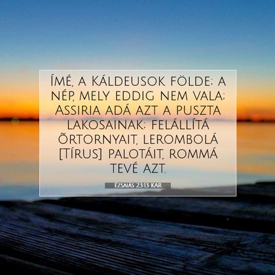 Ézsaiás 23:13 KAR Bibliai verskép