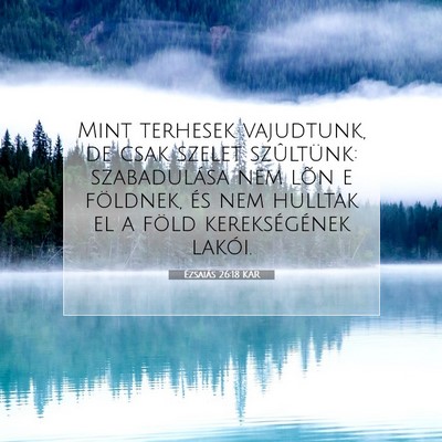 Ézsaiás 26:18 KAR Bibliai verskép