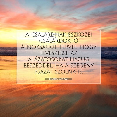 Ézsaiás 32:7 KAR Bibliai verskép