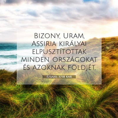 Ézsaiás 37:18 KAR Bibliai verskép