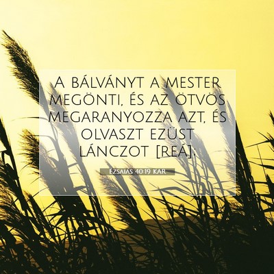 Ézsaiás 40:19 KAR Bibliai verskép