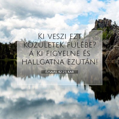 Ézsaiás 42:23 KAR Bibliai verskép