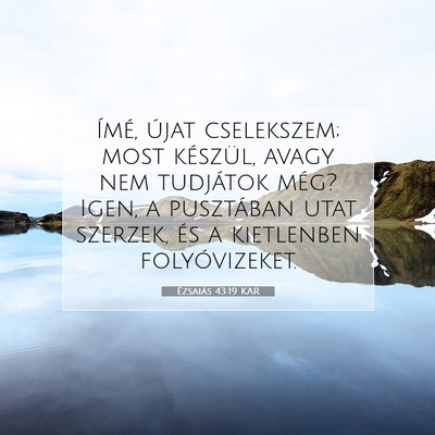 Ézsaiás 43:19 KAR Bibliai verskép