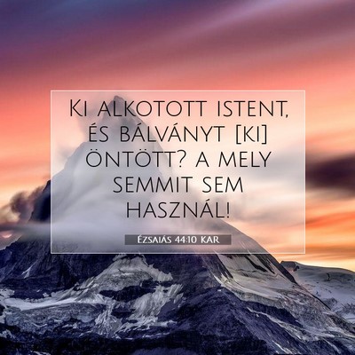 Ézsaiás 44:10 KAR Bibliai verskép