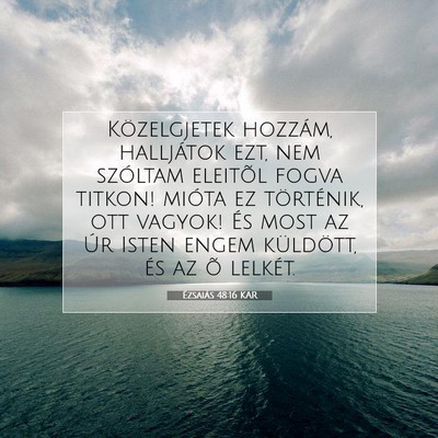 Ézsaiás 48:16 KAR Bibliai verskép