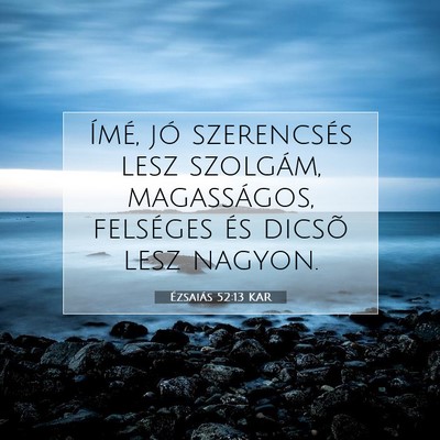 Ézsaiás 52:13 KAR Bibliai verskép