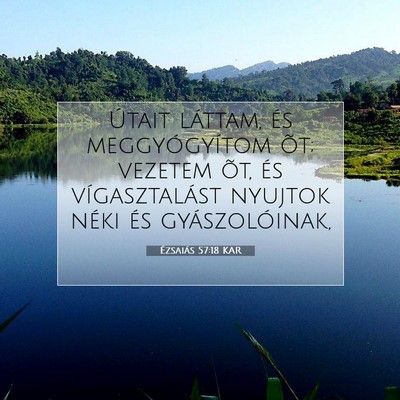 Ézsaiás 57:18 KAR Bibliai verskép
