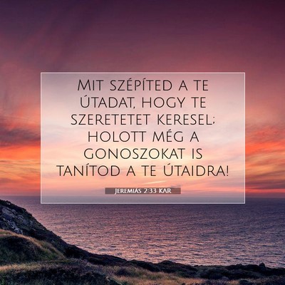 Jeremiás 2:33 KAR Bibliai verskép