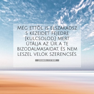 Jeremiás 2:37 Bibliai vers magyarázata
