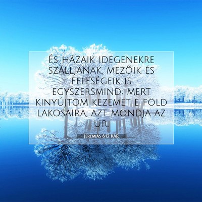 Jeremiás 6:12 KAR Bibliai verskép