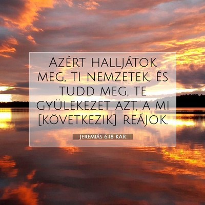 Jeremiás 6:18 KAR Bibliai verskép