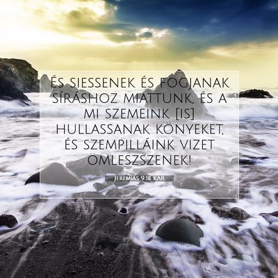 Jeremiás 9:18 KAR Bibliai verskép