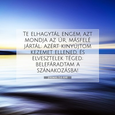 Jeremiás 15:6 KAR Bibliai verskép