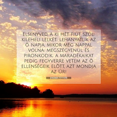 Jeremiás 15:9 KAR Bibliai verskép