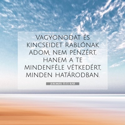 Jeremiás 15:13 KAR Bibliai verskép
