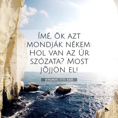 Jeremiás 17:15 KAR Bibliai verskép