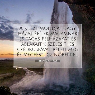 Jeremiás 22:14 KAR Bibliai verskép