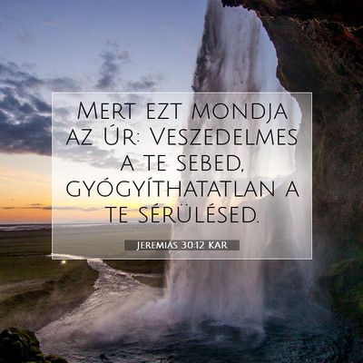 Jeremiás 30:12 KAR Bibliai verskép