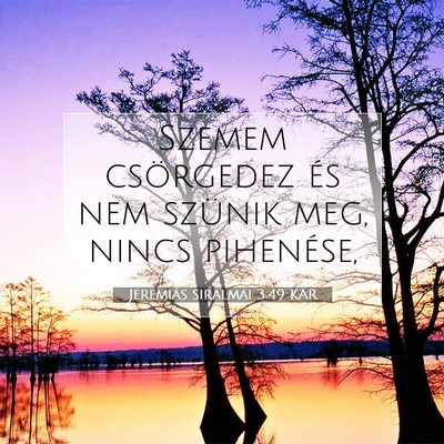 Jeremiás siralmai 3:49 KAR Bibliai verskép