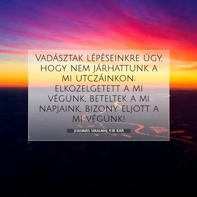 Jeremiás siralmai 4:18 KAR Bibliai verskép