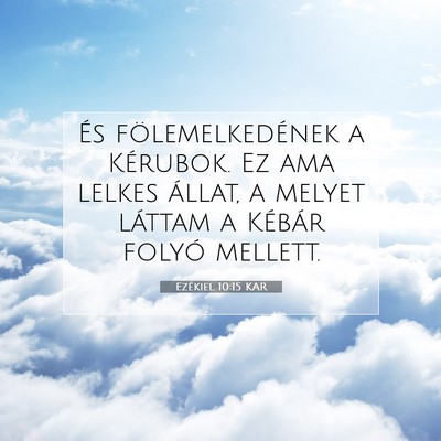 Ezékiel 10:15 Bibliai vers magyarázata