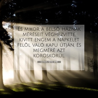 Ezékiel 42:15 KAR Bibliai verskép