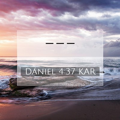 Dániel 4:37 Bibliai vers magyarázata