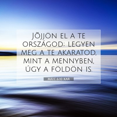 Máté 6:10 Bibliai vers magyarázata