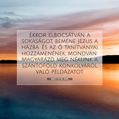 Máté 13:36 Bibliai vers magyarázata