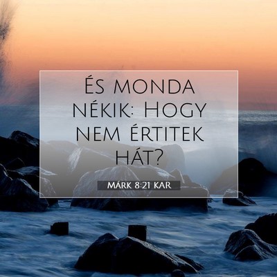 Márk 8:21 Bibliai vers magyarázata