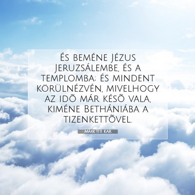 Márk 11:11 Bibliai vers magyarázata