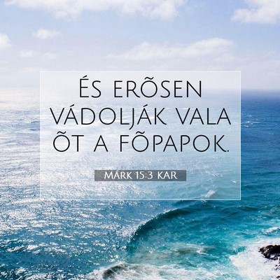 Márk 15:3 Bibliai vers magyarázata
