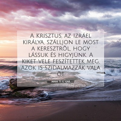 Márk 15:32 Bibliai vers magyarázata