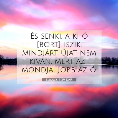 Lukács 5:39 Bibliai vers magyarázata