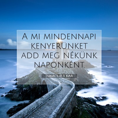 Lukács 11:3 KAR Bibliai verskép