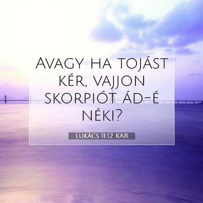 Lukács 11:12 Bibliai vers magyarázata