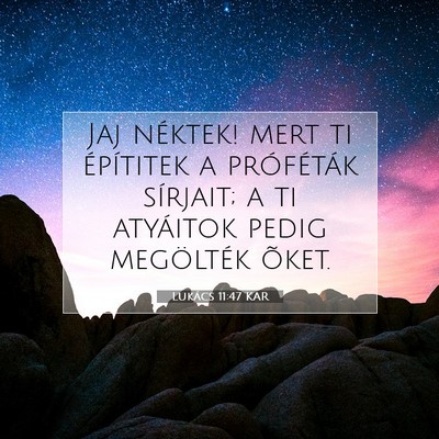 Lukács 11:47 Bibliai vers magyarázata