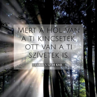 Lukács 12:34 Bibliai vers magyarázata