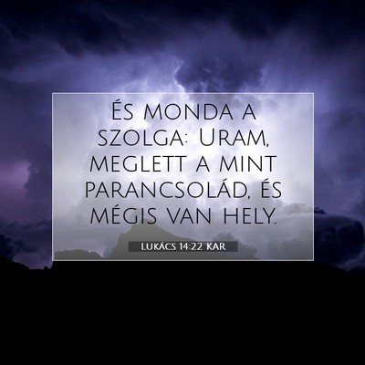 Lukács 14:22 Bibliai vers magyarázata