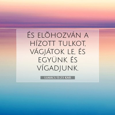 Lukács 15:23 Bibliai vers magyarázata
