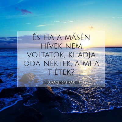 Lukács 16:12 Bibliai vers magyarázata